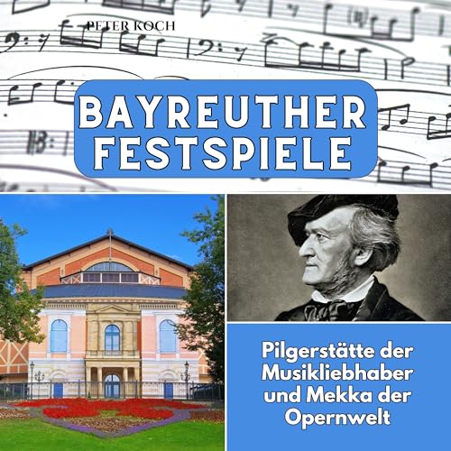 Bayreuther Festspiele: Pilgerstätte der Musikliebhaber und Mekka der Opernwelt von 27 Amigos