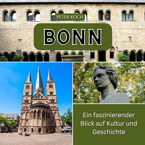 Bonn: Ein faszinierender Blick auf Kultur und Geschichte Bonn: Ein faszinierender Blick auf Kultur und Geschichte