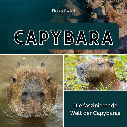 Capybara: Die faszinierende Welt der Capybaras