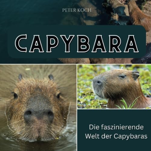 Capybara: Die faszinierende Welt der Capybaras von 27 Amigos