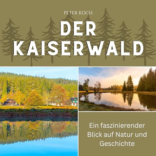 Der Kaiserwald: Ein faszinierender Blick auf Natur und Geschichte