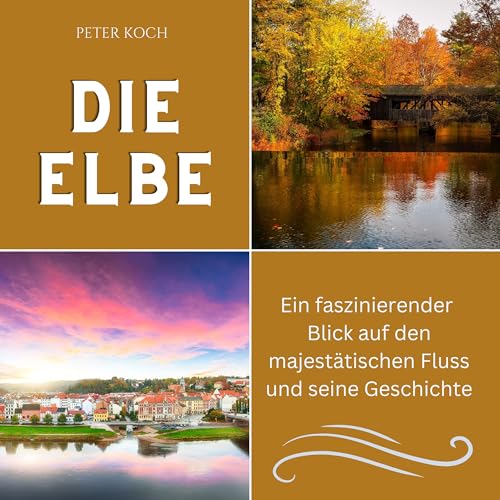 Die Elbe: Ein faszinierender Blick auf den majestätischen Fluss und seine Geschichte von 27 Amigos