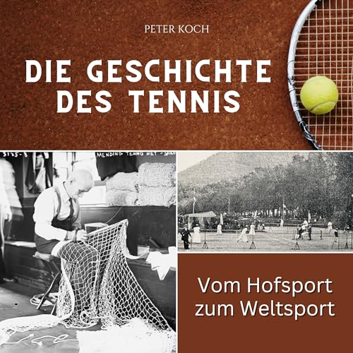 Die Geschichte des Tennis: Vom Hofsport zum Weltsport von 27 Amigos