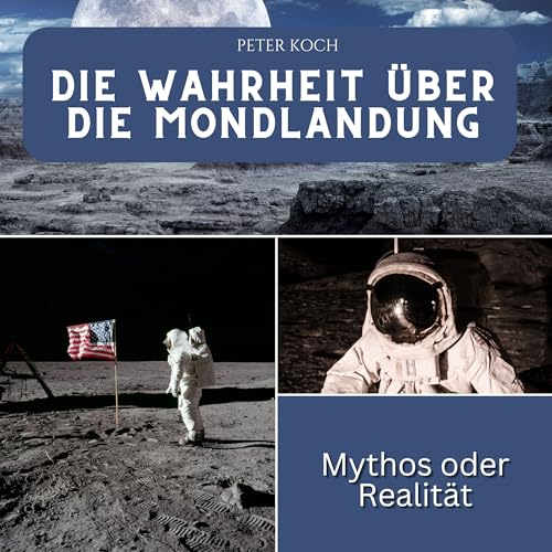 Die Wahrheit über die Mondlandung: Mythos oder Wahrheit? von 27 Amigos