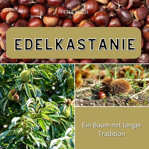 Edelkastanie: Ein Baum mit langer Tradition