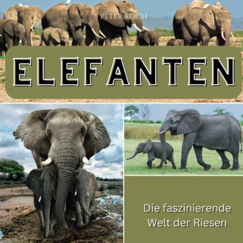 Elefanten: Die faszinierende Welt der Riesen von 27 Amigos