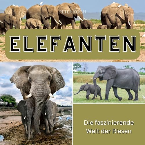 Elefanten: Die faszinierende Welt der Riesen von 27 Amigos