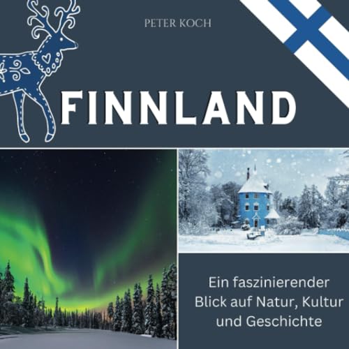 Finnland: Ein faszinierender Blick auf Natur, Kultur und Geschichte von 27 Amigos