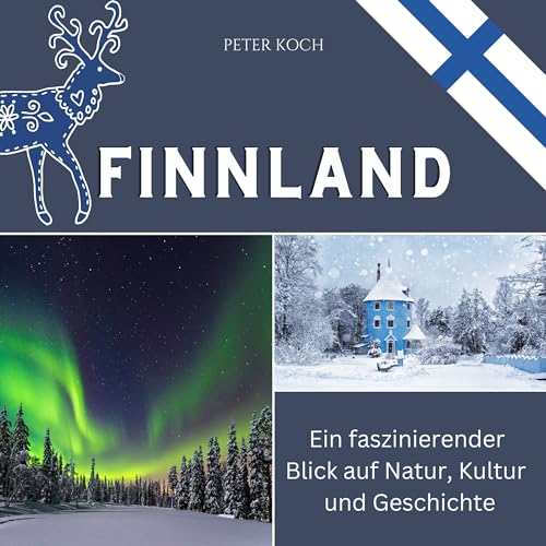 Finnland: Ein faszinierender Blick auf Natur, Kultur und Geschichte von 27 Amigos