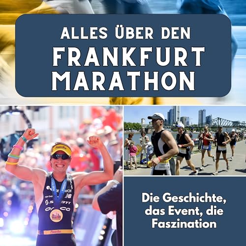 Alles über den Frankfurt Marathon: Die Geschichte, das Event, die Faszination Alles über den Frankfurt Marathon: Die Geschichte, das Event, die Faszination von 27 Amigos