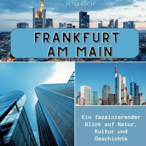 Frankfurt am Main: Ein faszinierender Blick auf Natur, Kultur und Geschichte