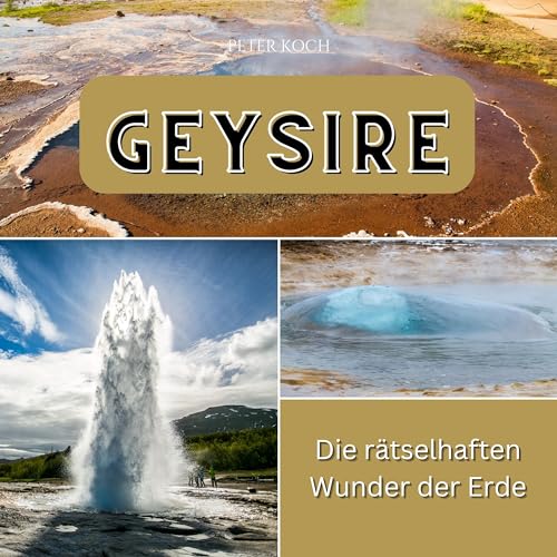 Geysire: Die rätselhaften Wunder der Erde Geysire: Die rätselhaften Wunder der Erde von 27 Amigos