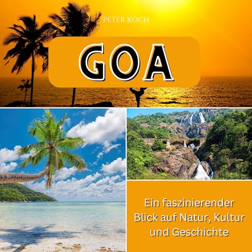 Goa: Ein faszinierender Blick auf Natur, Kultur und Geschichte Goa: Ein faszinierender Blick auf Natur, Kultur und Geschichte von 27 Amigos
