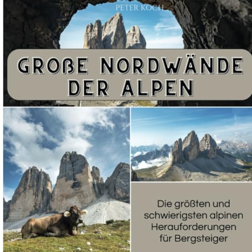 Große Nordwände der Alpen: Die größten und schwierigsten alpinen Herauforderungen für Bergsteiger von 27 Amigos