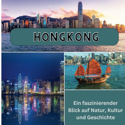 Hongkong: Ein faszinierender Blick auf Natur, Kultur und Geschichte von 27 Amigos