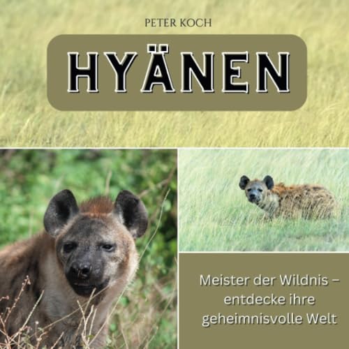 Hyänen: Meister der Wildnis – entdecke ihre geheimnisvolle Welt von 27 Amigos