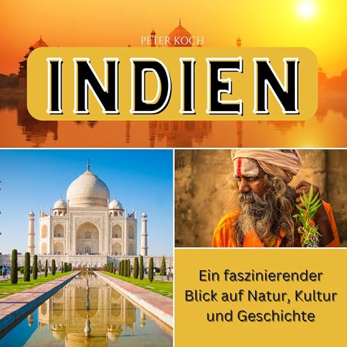 Indien: Ein faszinierender Blick auf Natur, Kultur und Geschichte von 27 Amigos