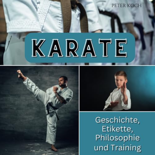 Karate: Geschichte, Etikette, Philosophie und Training von 27 Amigos