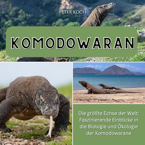 Komodowaran: Die größte Echse der Welt: Faszinierende Einblicke in die Biologie und Ökologie der Komodowarane von 27 Amigos