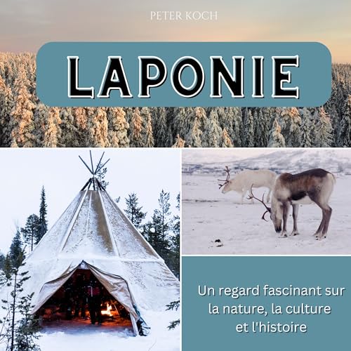 Laponie: Un regard fascinant sur la nature, la culture et l'histoire von 27amigos