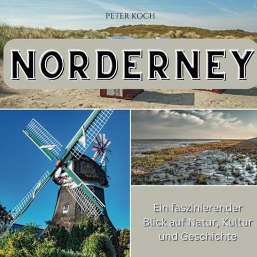 Norderney: Ein faszinierender Blick auf Natur, Kultur und Geschichte von 27 Amigos