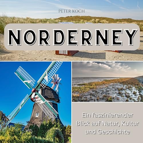 Norderney: Ein faszinierender Blick auf Natur, Kultur und Geschichte von 27 Amigos