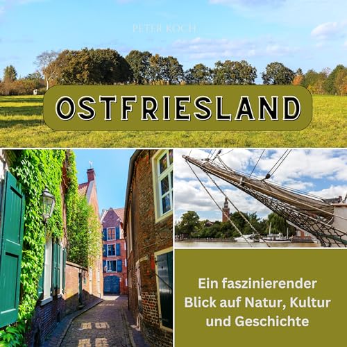 Ostfriesland: Ein faszinierender Blick auf Natur, Kultur und Geschichte von 27 Amigos