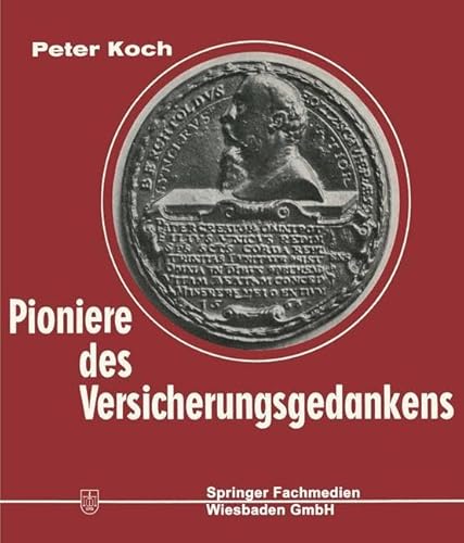 Pioniere des Versicherungsgedankens: 300 Jahre Versicherungsgeschichte in Lebensbildern. 1550–1850