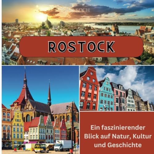 Rostock: Ein faszinierender Blick auf Natur, Kultur und Geschichte von 27 Amigos