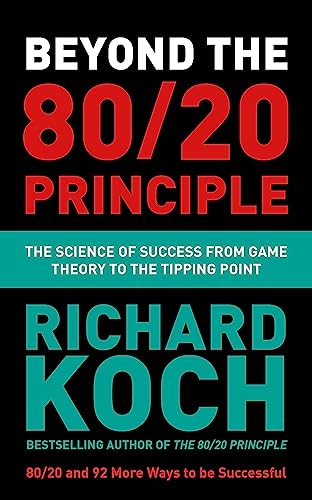 Beyond the 80/20 Principle: The Science of Success from Game Theory to the Tipping Point Beyond the 80/20 Principle: The Science of Success from Game Theory to the Tipping Point