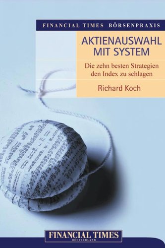 Financial Times Börsenpraxis: Aktienauswahl mit System . Die zehn besten Strategien, den Index zu schlagen (FT Börsenpraxis)