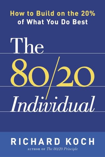 The 80/20 Individual: How to Build on the 20% of What You do Best