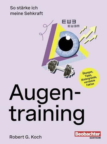 Augentraining: So stärke ich meine Sehkraft: Übungen, Hintergründe, verblüffende Fakten von Beobachter-Edition