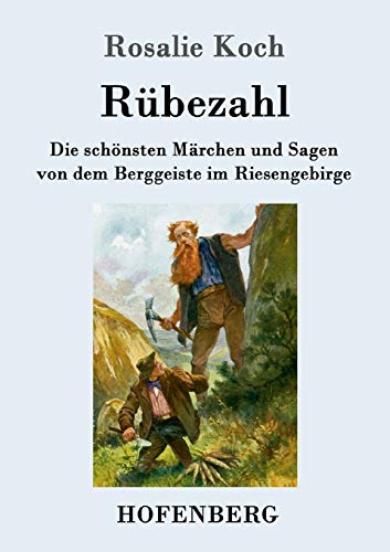 Rübezahl: Die schönsten Märchen und Sagen von dem Berggeiste im Riesengebirge