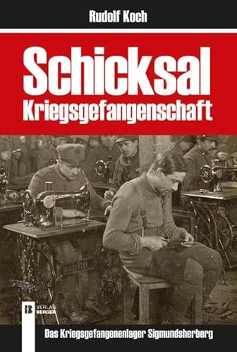Schicksal Kriegsgefangenschaft Deutsch: Kriegsgefangenenlager Sigmundsherberg