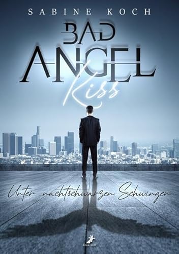 Bad Angel Kiss: Unter nachtschwarzen Schwingen