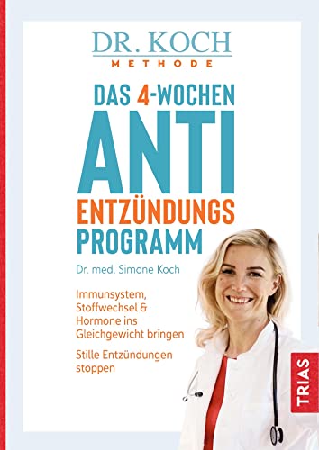 Das 4-Wochen-Anti-Entzündungsprogramm: Immunsystem, Stoffwechsel & Hormone ins Gleichgewicht bringen. Stille Entzündungen stoppen von Trias