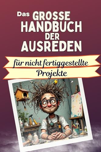 Das große Handbuch der Ausreden für nicht fertiggestellte Projekte - Das perfekte Geschenk für Erwachsene und Teenager für Weihnachten und Geburtstag Das große Handbuch der Ausreden für nicht fertiggestellte Projekte - Das perfekte Geschenk für Erwachsene und Teenager für Weihnachten und Geburtstag von FlipFlop