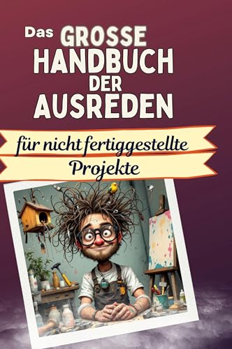 Das große Handbuch der Ausreden für nicht fertiggestellte Projekte von FlipFlop