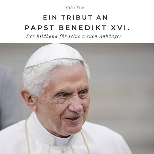 Ein Tribut an Papst Benedikt XVI.: Der Bildband für treuen Anhänger: Der Bildband für seine treuen Anhänger. Sonderausgabe, verfügbar nur bei Amazon von 27amigos