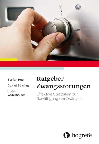 Ratgeber Zwangsstörungen: Effektive Strategien zur Bewältigung von Zwängen von Hogrefe Verlag