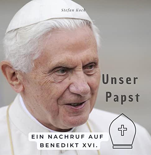 Unser Papst: Ein Nachruf auf Benedikt XVI. von 27 Amigos