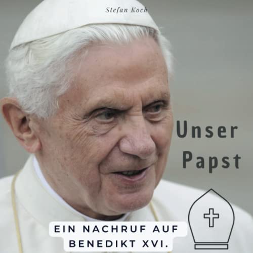 Unser Papst: Ein Nachruf auf Benedikt XVI.