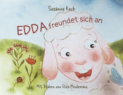 Edda freundet sich an: Eine Vorlesegeschichte mit Bildern für Kinder ab drei Jahren (Edda und ihre Freunde) von Susanne Koch