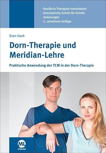 Dorn-Therapie und Meridian-Lehre: Praktische Anwendung der TCM in der Dorn-Therapie von mgo fachverlage GmbH & Co. KG