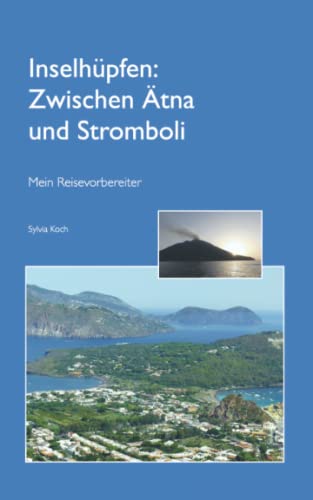 Inselhüpfen: Zwischen Ätna und Stromboli: Mein Reisevorbereiter von Independently published