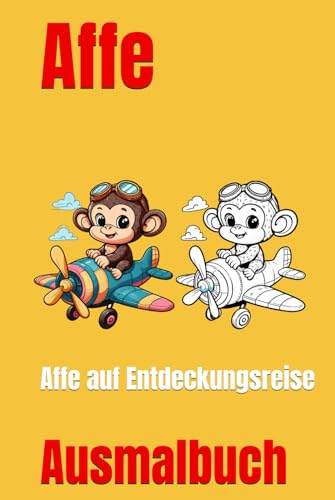 Affe auf Entdeckungsreise: Ein Malbuch voller Abenteuer und Kreativität (Ausmalbücher, Band 2) von Independently published