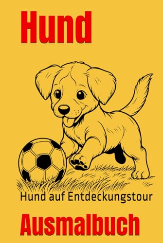 Hund auf Entdeckungstour: Ein Malbuch für kleine Hundefreunde (Ausmalbücher, Band 3) von Independently published