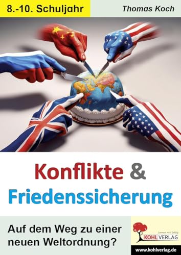 Konflikte und Friedenssicherung: Auf dem Weg zu einer neuen Weltordnung? von KOHL VERLAG Der Verlag mit dem Baum
