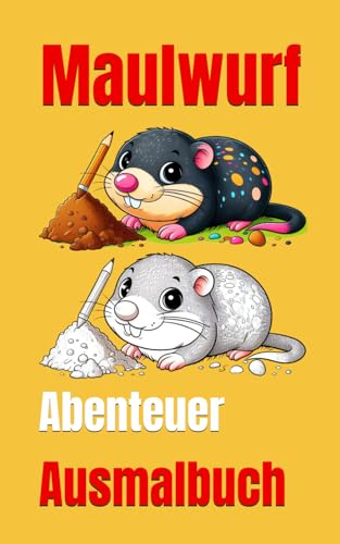 Maulwurf-Abenteuer: Ausmalspaß für kleine Künstler (Ausmalbücher, Band 4) von Independently published